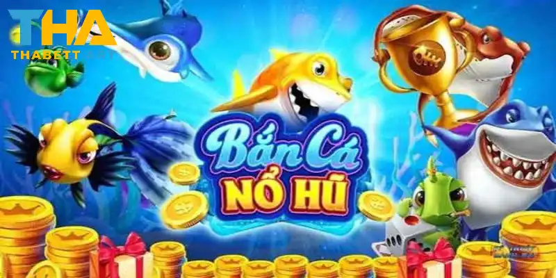 Nổ hũ bắn cá tại Thabet cuốn hút anh em tham gia