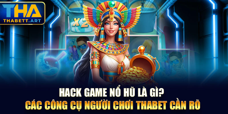 Hack Game Nổ Hũ Là Gì